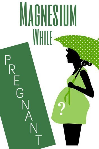 Magnesium During Pregnancy. How Important is it?