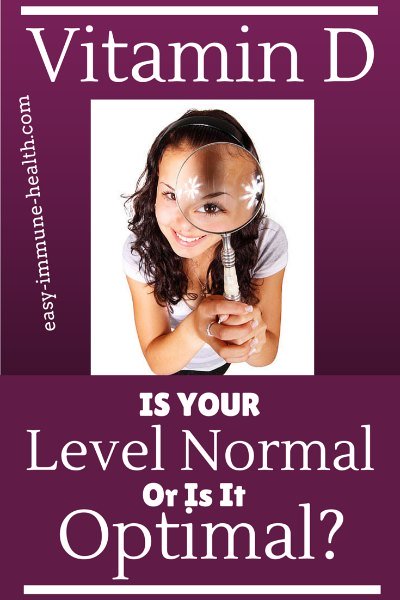 You don't want to have a Normal Vitamin D Level. You want an optimal level.